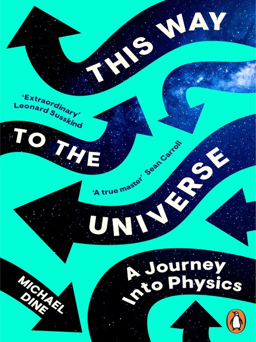 Title details for This Way to the Universe by Michael Dine  - Available